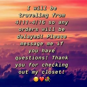 ❗️TRAVELING❗️Orders will he delayed until 4/16!